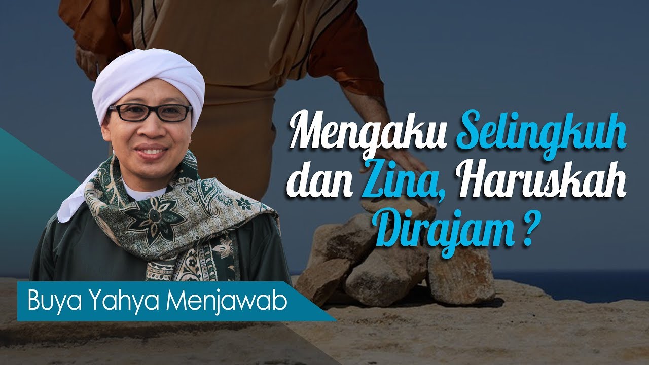 Mengaku Selingkuh dan Zina, Haruskah di Rajam ? - Buya Yahya Menjawab