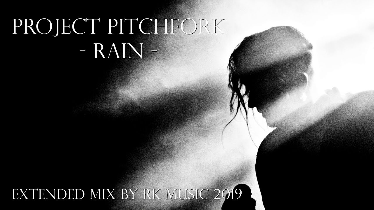 Project Pitchfork - Rain - Extended Remix Version - Min.06:53 [ RK Music - 2019 ]
