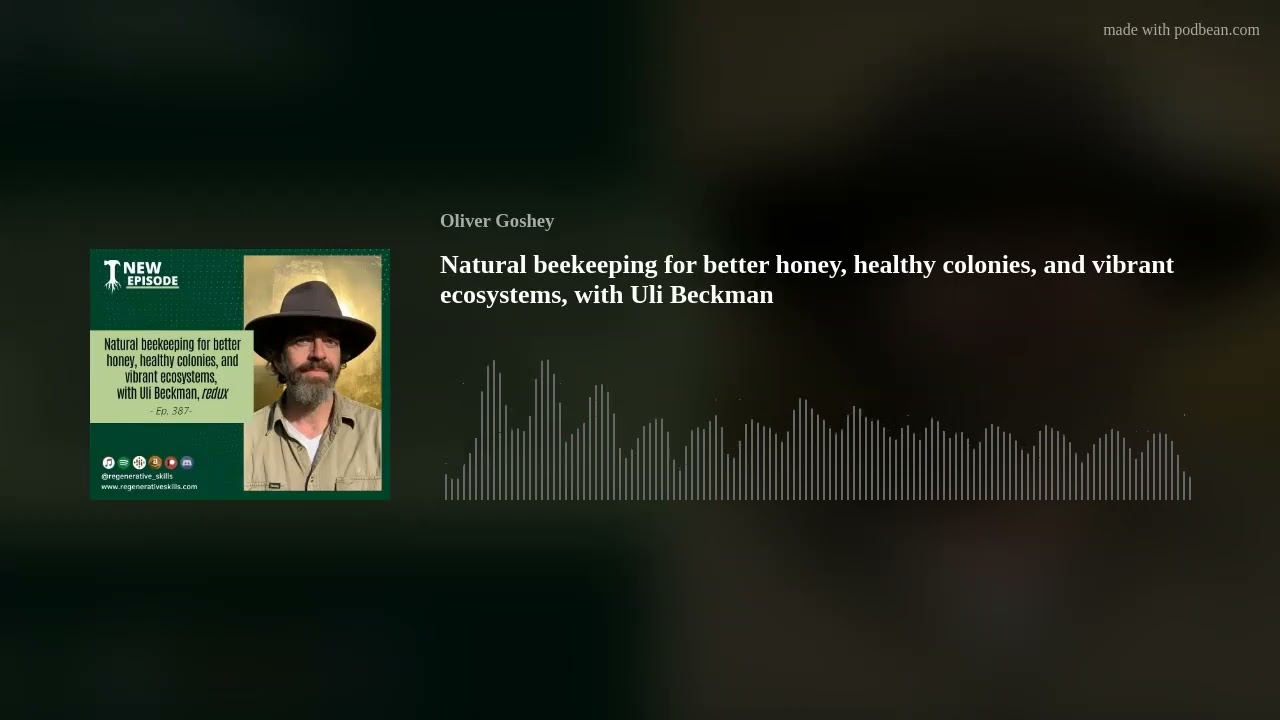 Natural beekeeping for better honey, healthy colonies, and vibrant ecosystems, with Uli Beckman