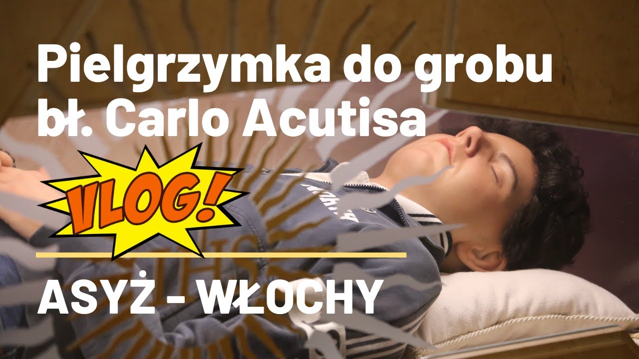 PIELGRZYMKA DO GROBU BŁ. CARLO ACUTISA - Asyż, 28.01.2023