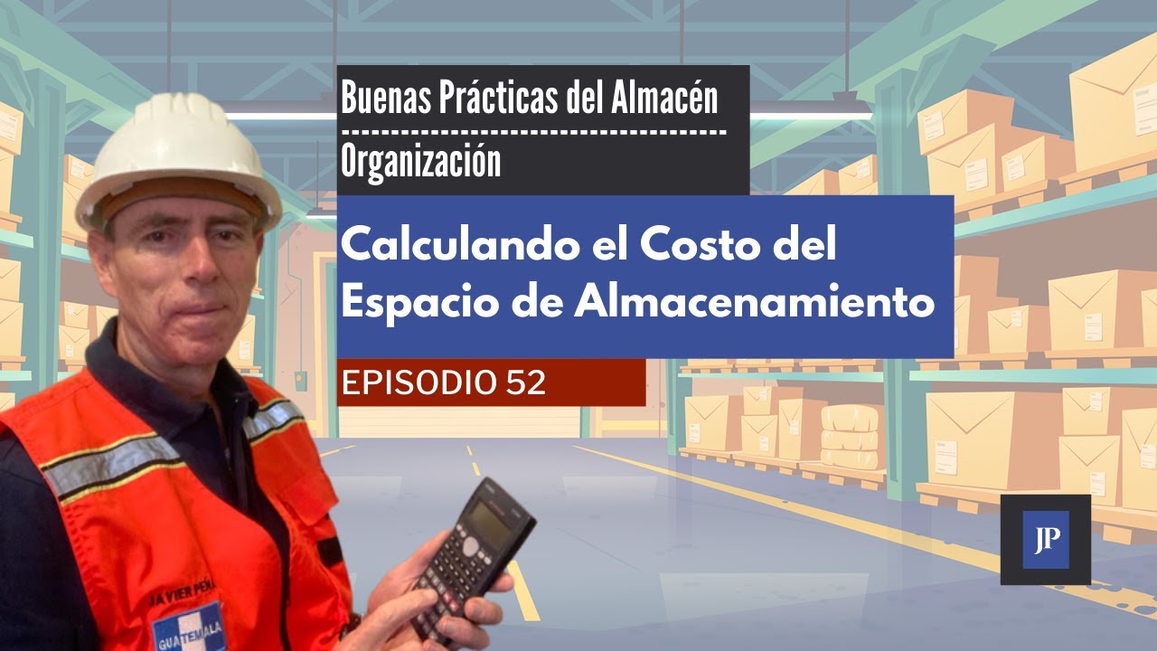 CALCULANDO EL COSTO DEL ESPACIO DE ALMACENAMIENTO - BUENAS PRÁCTICAS DEL ALMACÉN 052
