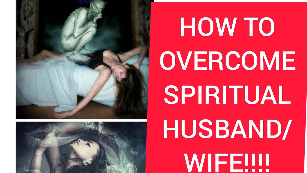 HOW TO HANDLE SPIRITUAL HUSBAND/WIFE!!!