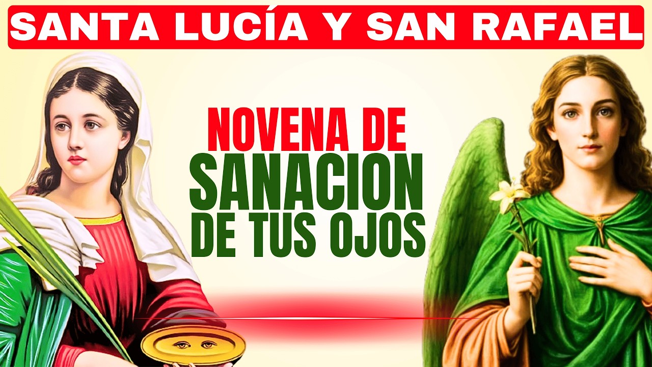 NOVENA PARA OJOS CANSADOS Y VISIÓN BORROSA CON SANTA LUCÍA Y SAN RAFAEL