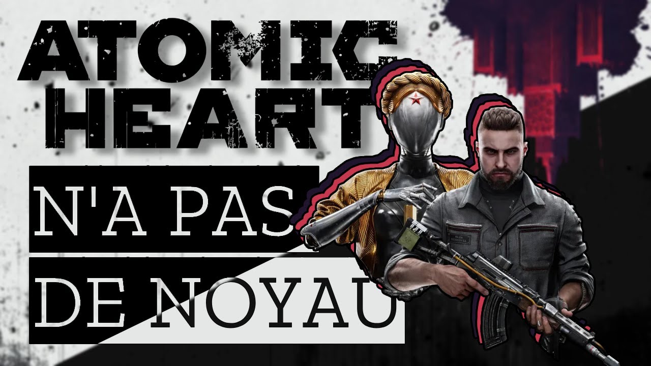 Atomic Heart n'a pas de noyau - La Cro&ucirc;tique
