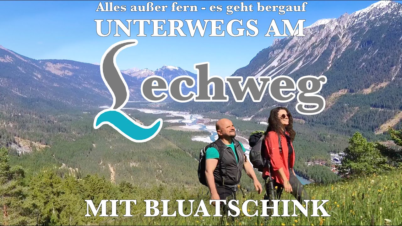 Unterwegs am LECHWEG mit Bluatschink - Teil 1 (von3)