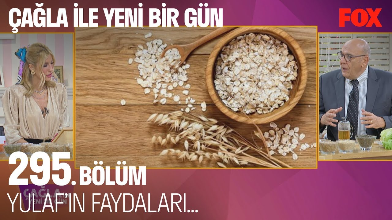 Yulaf'ın faydaları... Çağla ile Yeni Bir Gün 295. Bölüm