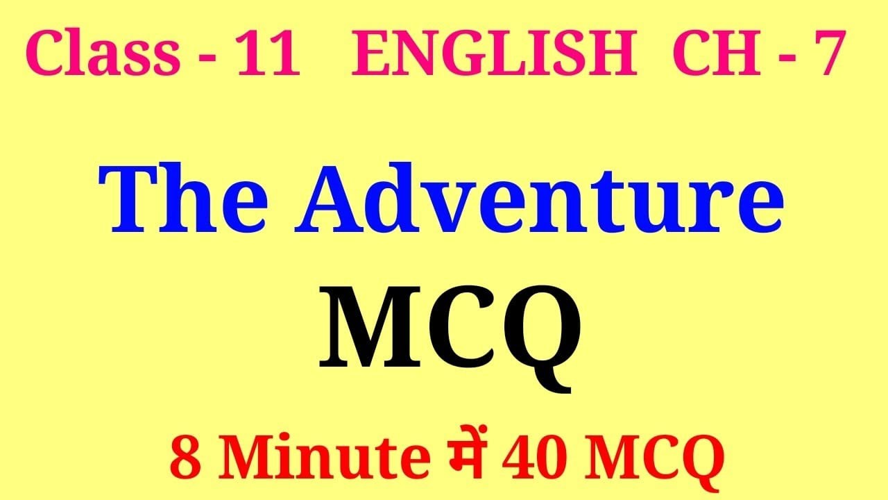 the adventure class 11 mcq | class 11 english ch 7 mcq | mcq of the adventure class 11