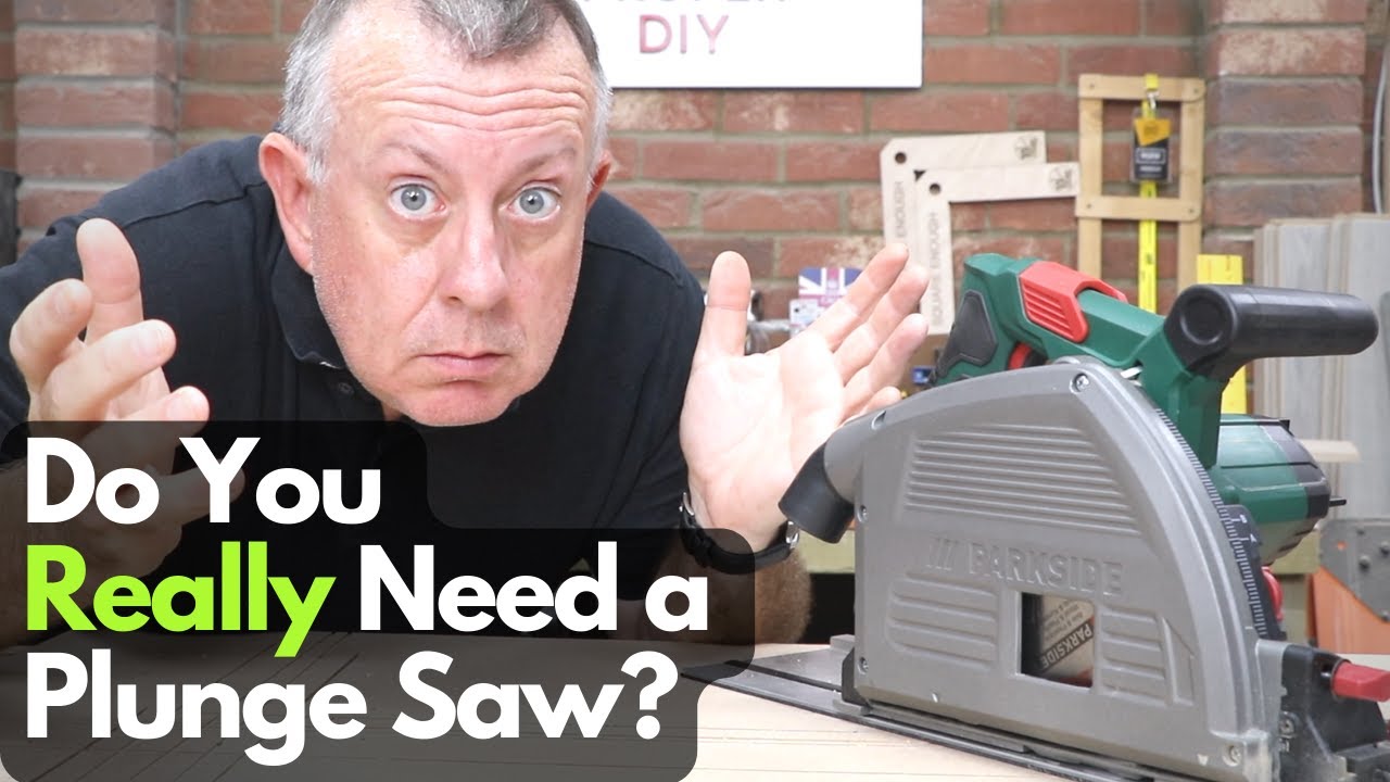 Does the average DIY'er really need a Plunge Saw?