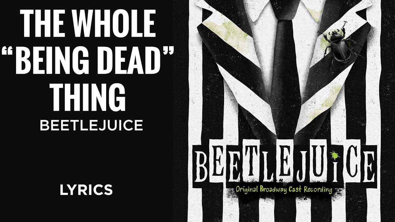 Beetlejuice - The Whole 'Being Dead' Thing (LYRICS)