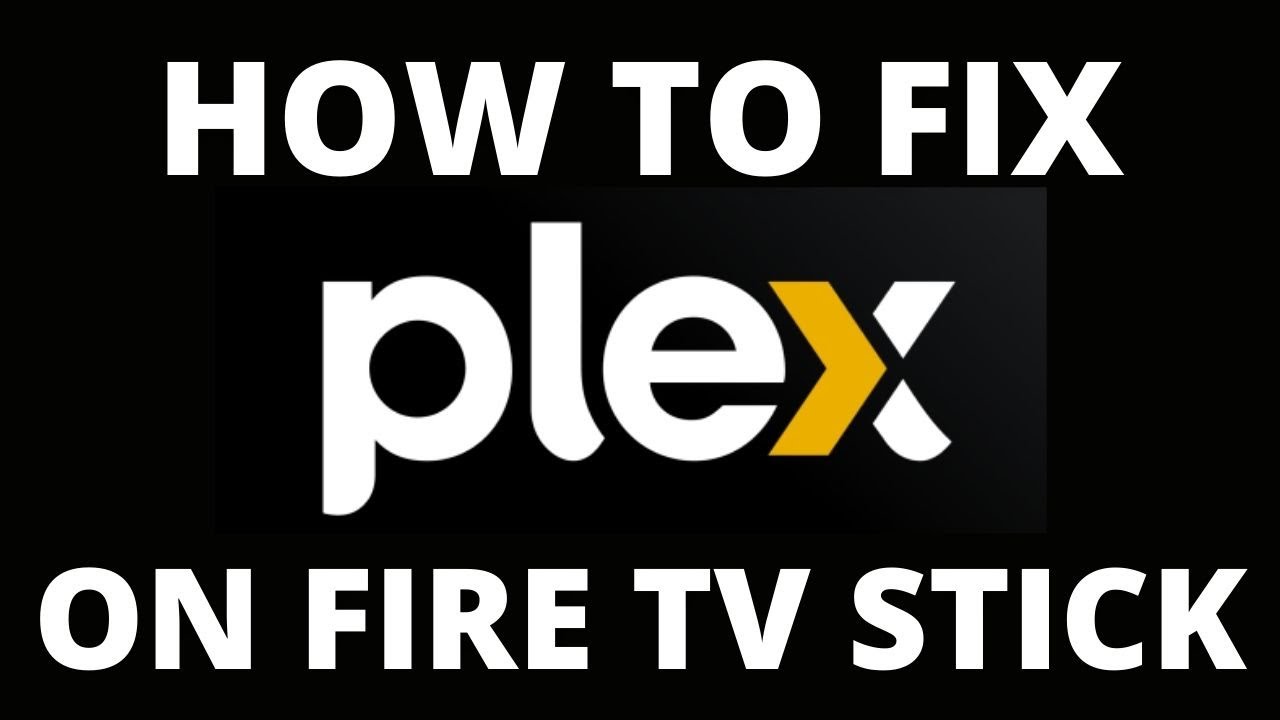 How To Fix the Plex App on a Fire TV Stick