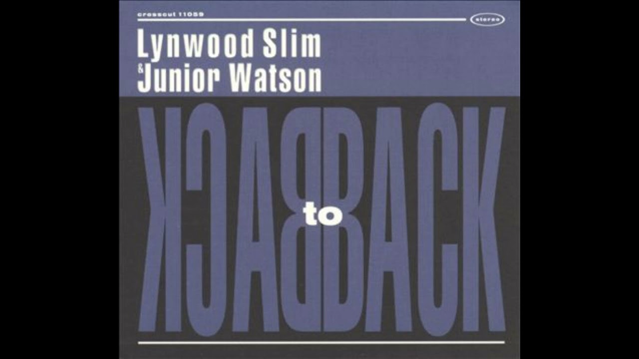 Lynwood Slim & Junior Watson - Back To Back (Full Album)