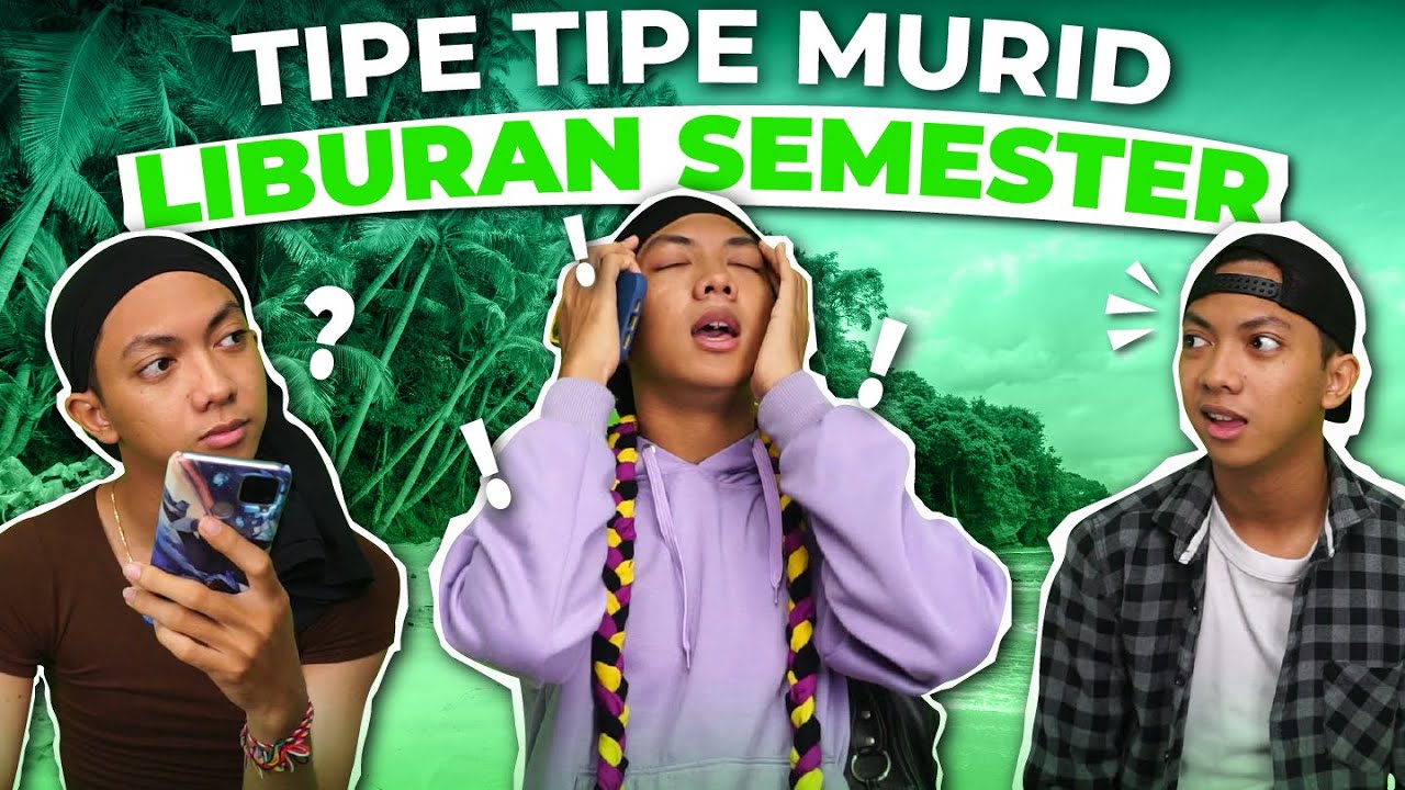 TIPE TIPE MURID WAKTU LIBURAN SEMESTER🥳