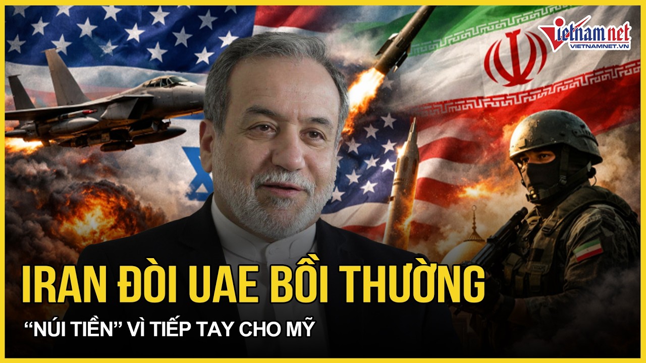 Iran đòi UAE bồi thường “núi tiền” vì tiếp tay cho Mỹ, Oman kêu gọi “giải thoát” cho Washington