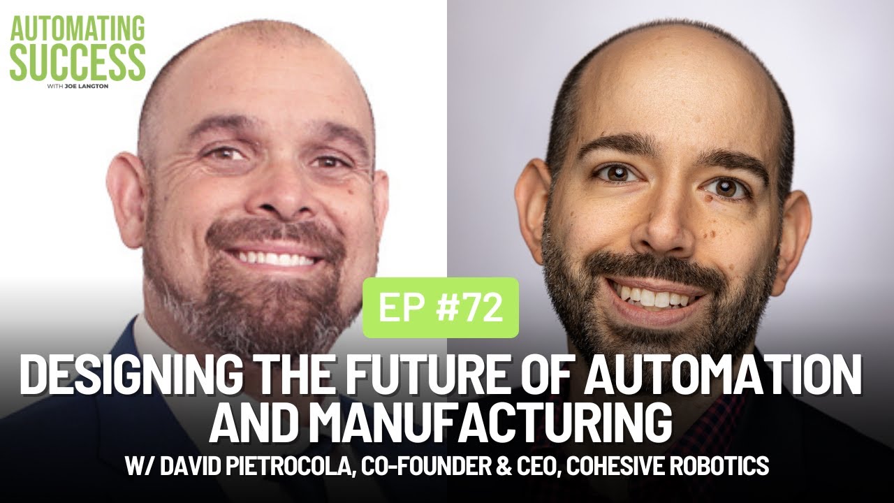 #72 Designing the Future of Automation and Manufacturing w/ David Pietrocola, Cohesive Robotics