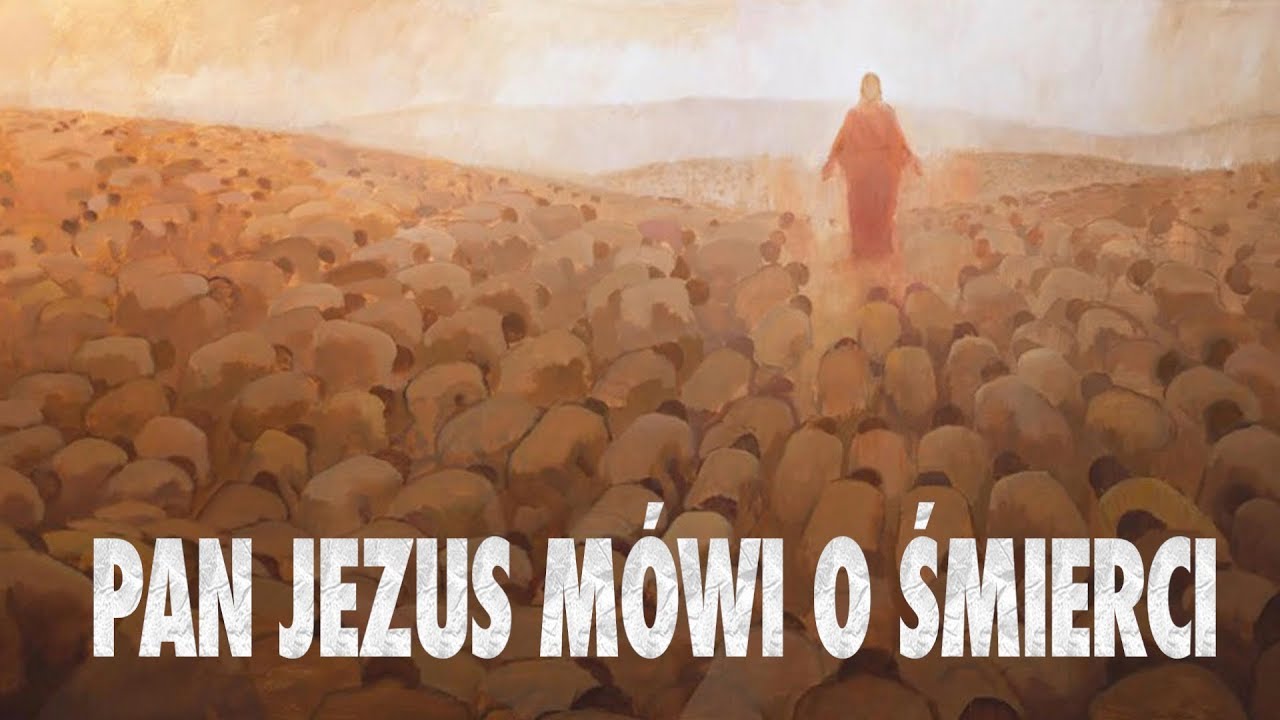 Pan Jezus mówi o śmierci.