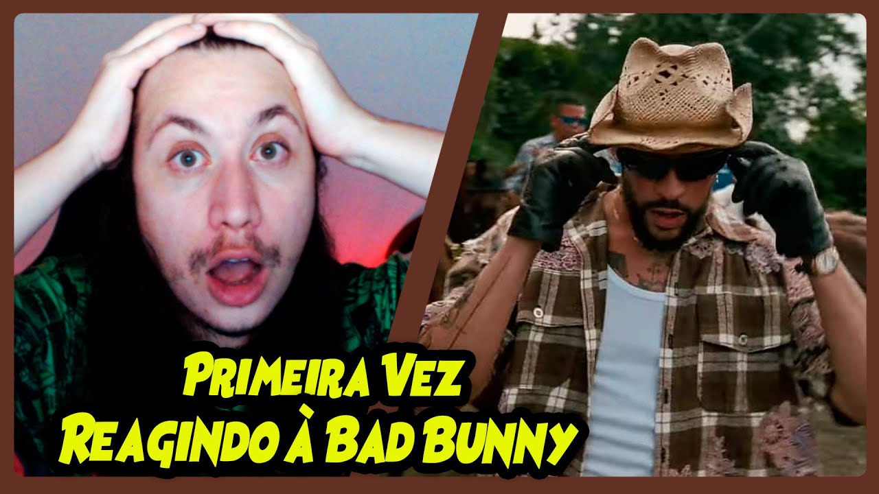 Reagindo &agrave; BAD BUNNY pela PRIMEIRA VEZ 