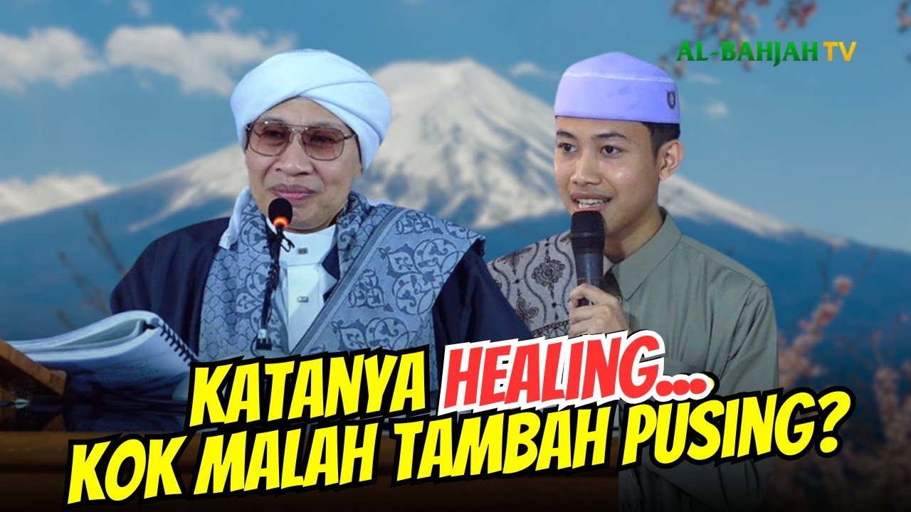 Katanya Healing Menghilangkan Stres Kok Malah Bikin Pusing? | Buya Yahya