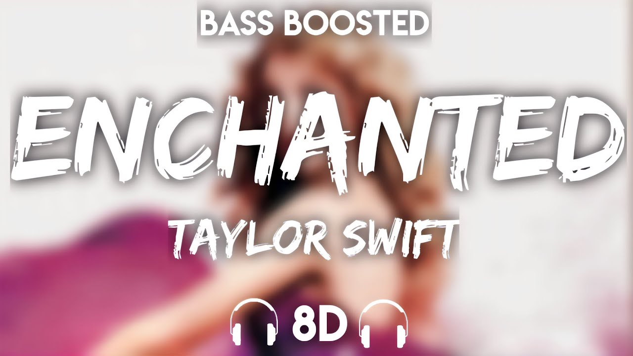 Taylor Swift - Enchanted ( 8D Audio + Bass Boosted )