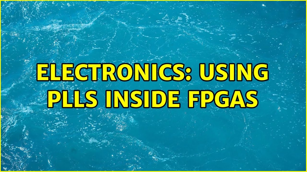 Electronics: Using PLLs inside FPGAs