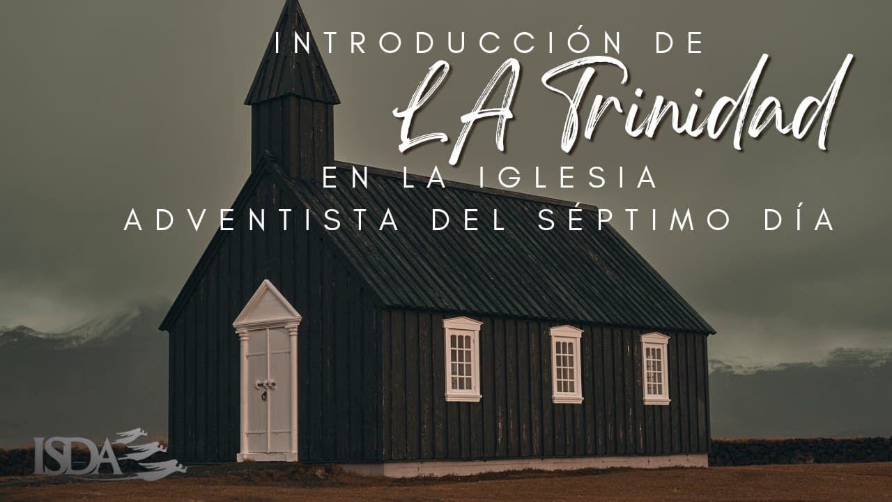 Introducción de La Trinidad en La Iglesia Adventista del Séptimo Día - Jonnatan Herrera