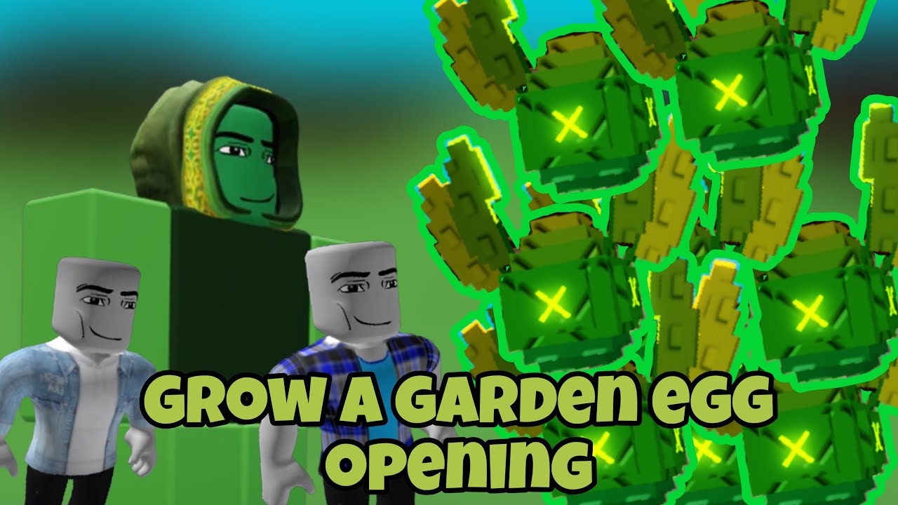 Grow a garden egg opening