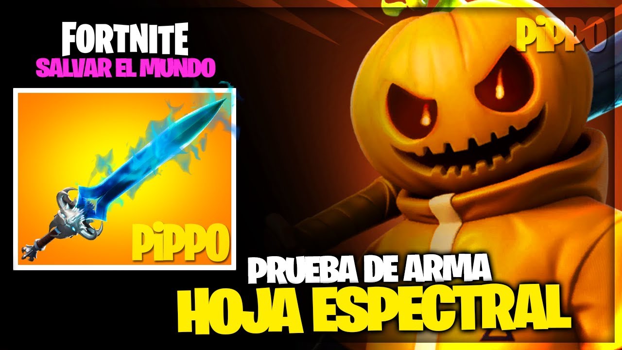 ¡HA VUELTO LA HOJA ESPECTRAL! - PRUEBA DE ARMA (2) - FORTNITE SALVAR EL MUNDO