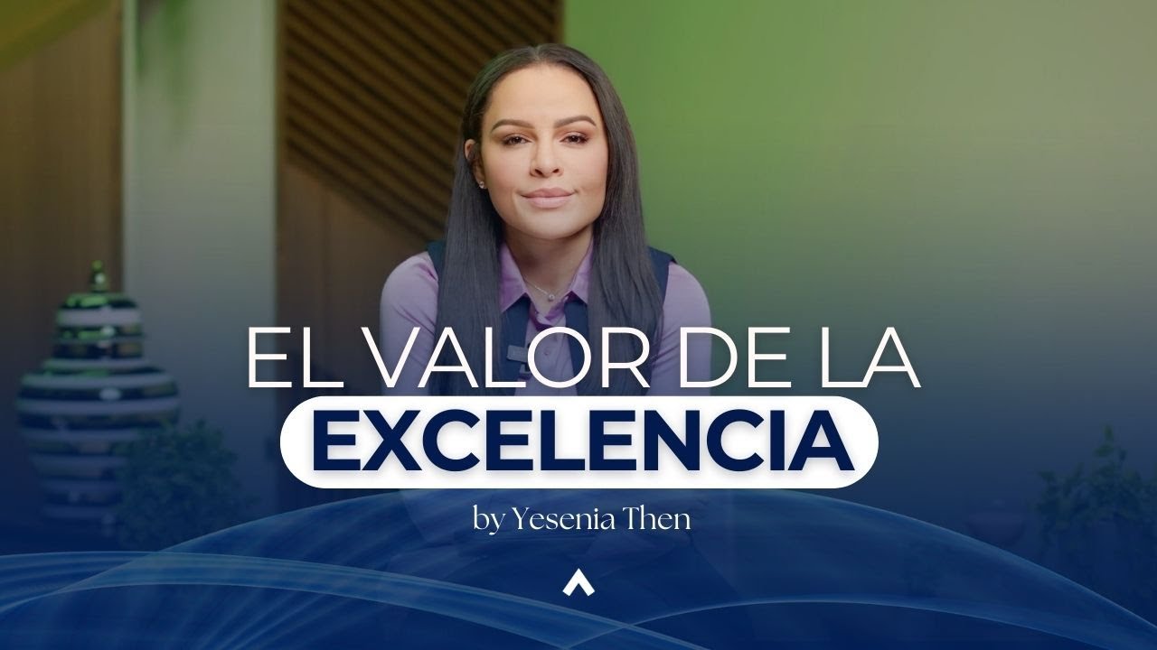 EL VALOR DE LA EXCELENCIA - Pastora Yesenia Then
