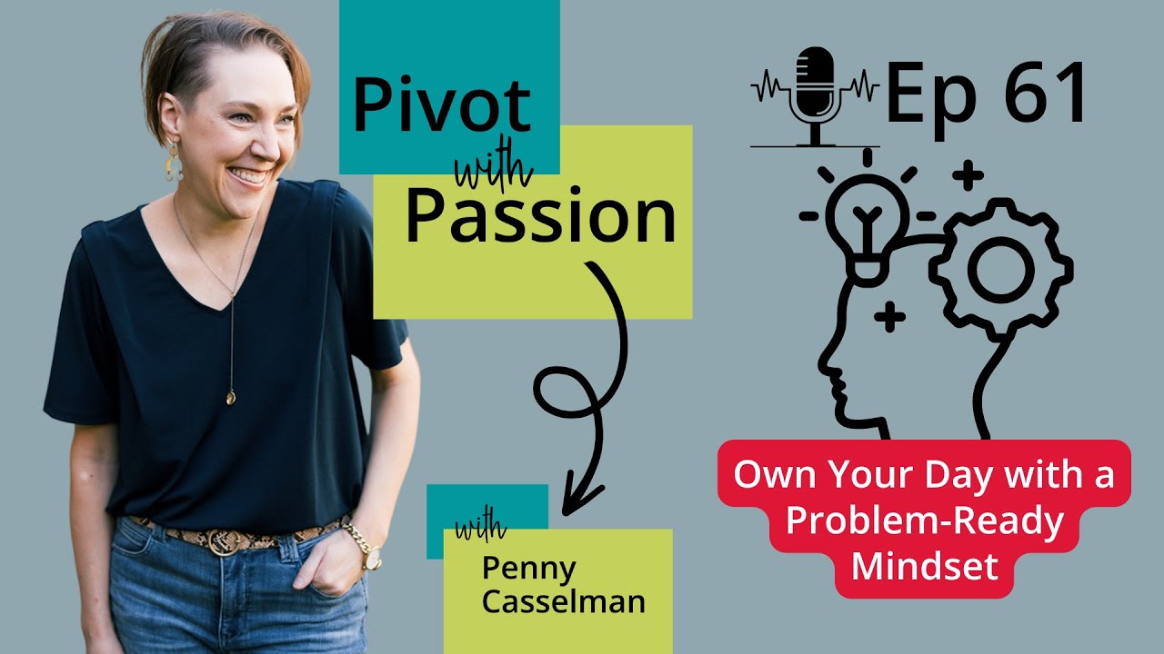 61: Own Your Day with a Problem-Ready Mindset