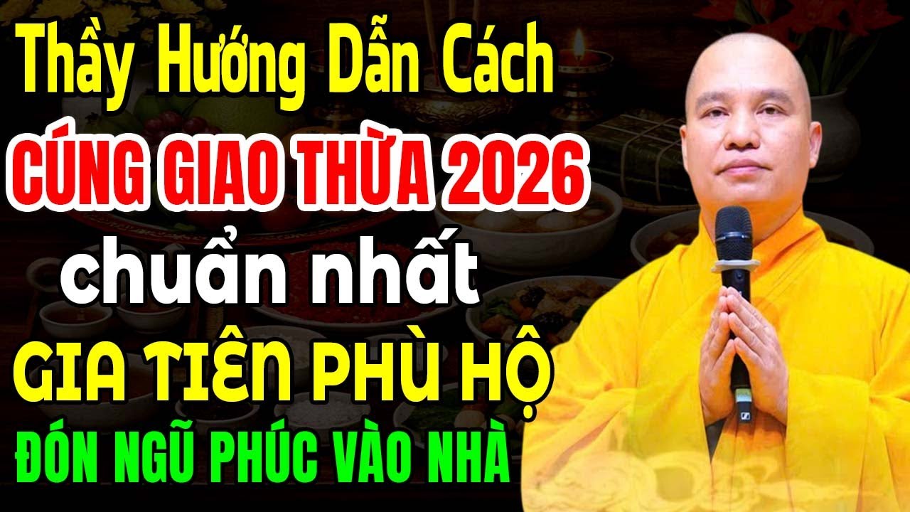 THẦY HƯỚNG DẪN CÁCH CÚNG GIAO THỪA 2026 CHUẨN NHẤT GIA TIÊN PHÙ HỘ ĐÓN NGŨ PHÚC VÀO NHÀ ( cực hay )