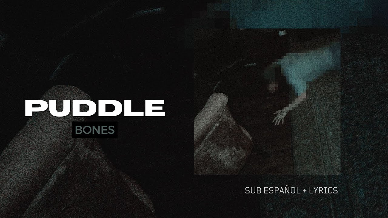BONES - PUDDLE (Sub Español + Lyrics)