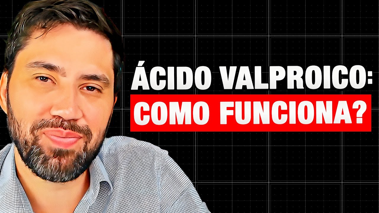 O que voc&ecirc; precisa saber sobre &Aacute;CIDO VALPROICO