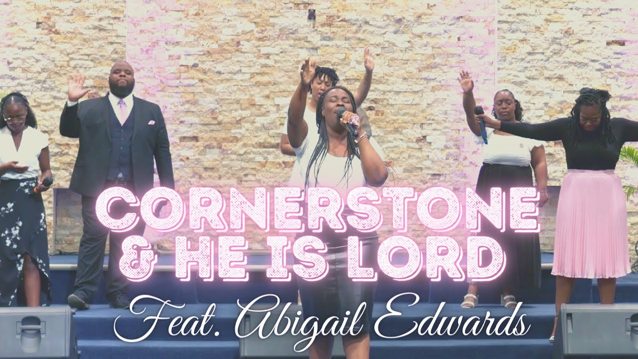 Cornerstone & He Is Lord (feat. Abigail Edwards)