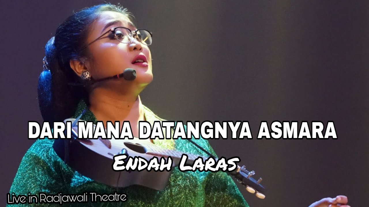 Endah Laras || Dari Mana Datangnya Asmara || Live in Theatre