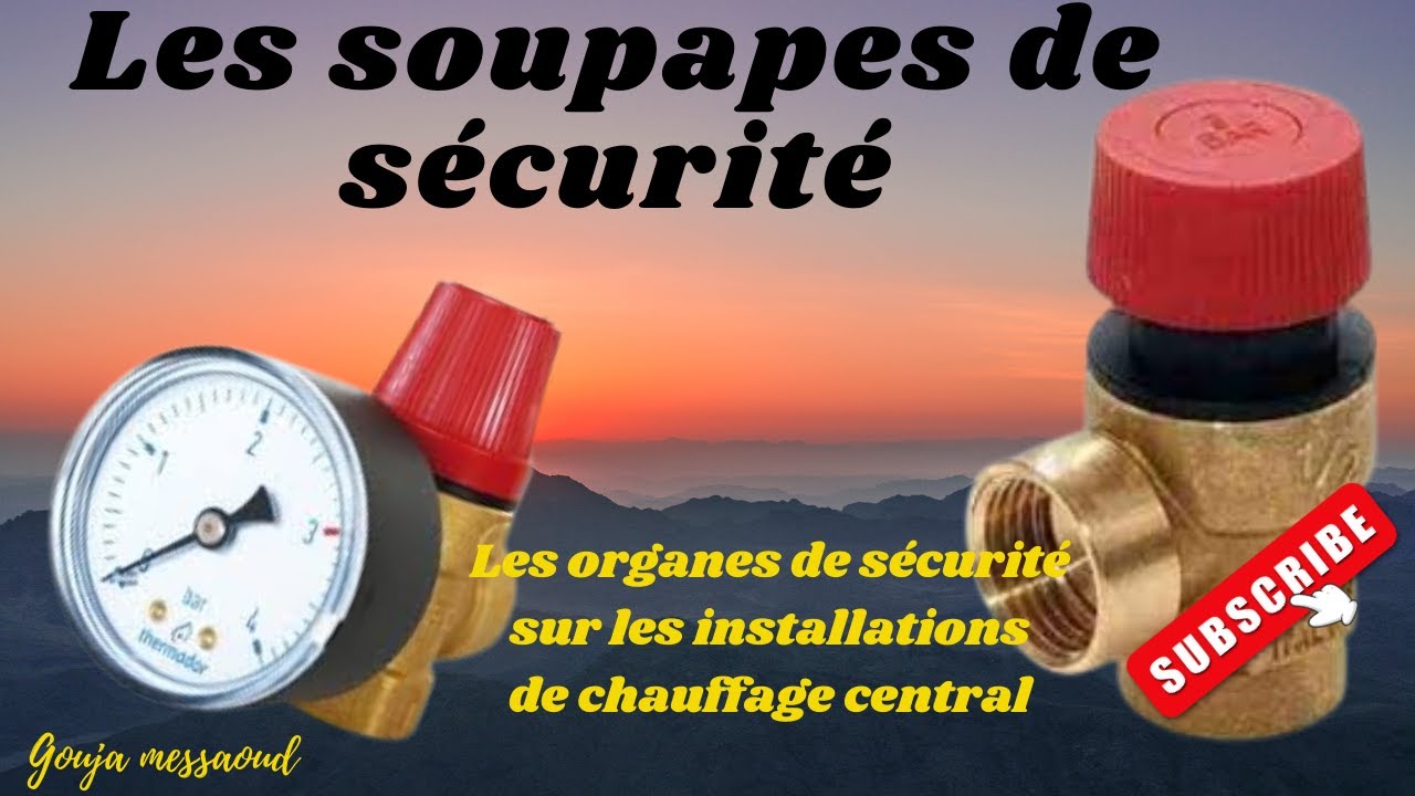Soupape de sécurité / Les soupapes de sécurité sur les installations de chauffage central
