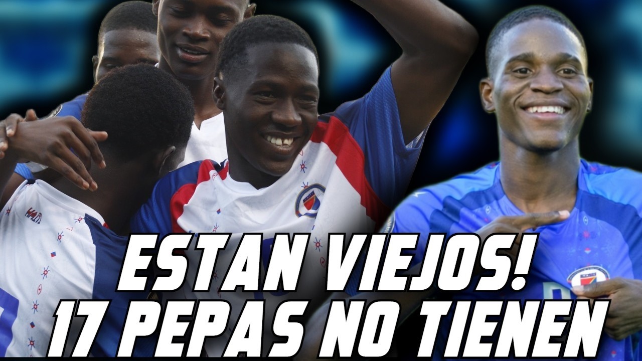 JUGADORES DE HAITI NO TIENEN 17 AÑOS ESCANDALAZO EN LAS FOTOS EVIDENCIA TOTAL IMPOSIBLE ASI