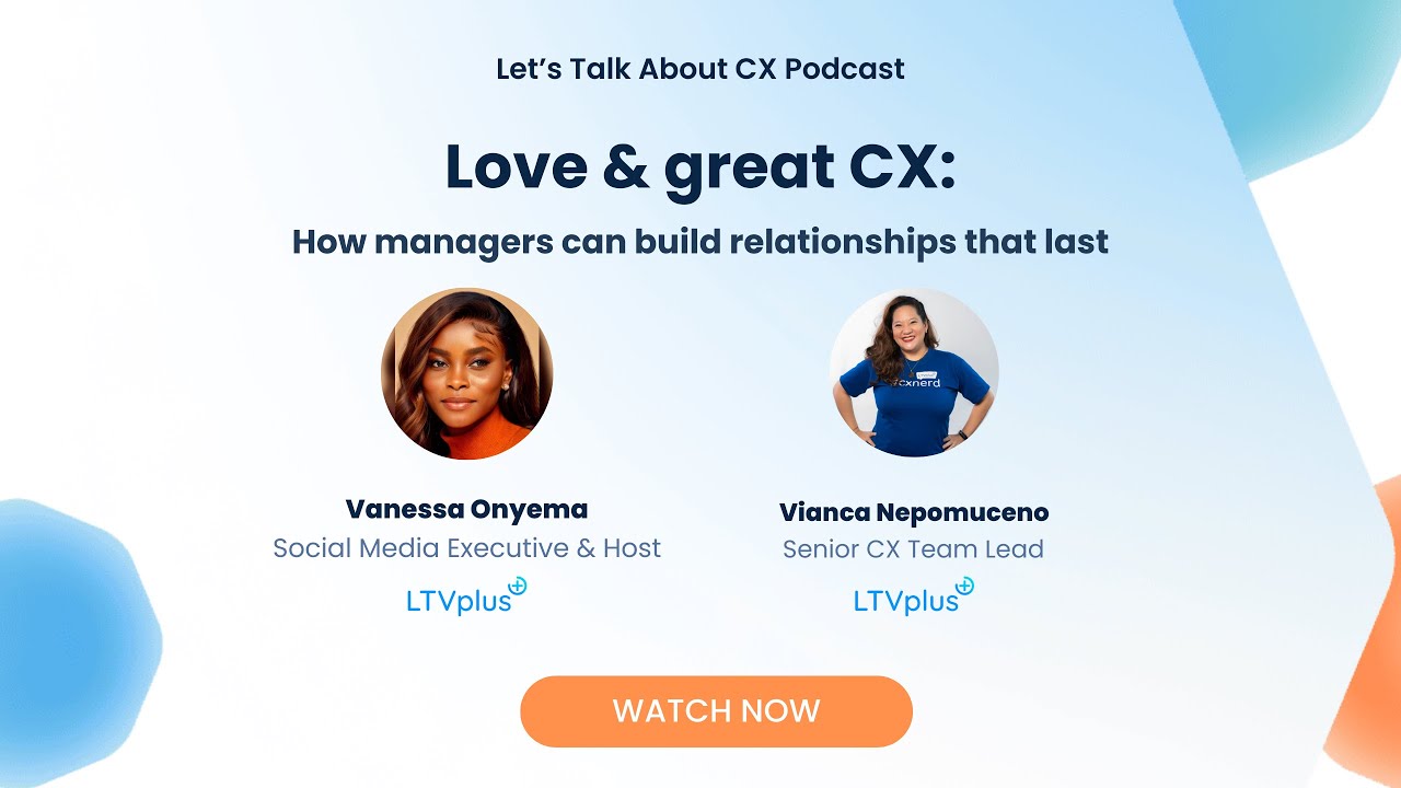 Love and great CX: How managers can build relationships that last