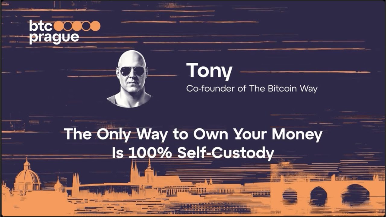 Tony &mdash; The Only Way to Own Your Money Is 100% Self-Custody (BTC Prague 2024 Keynote)
