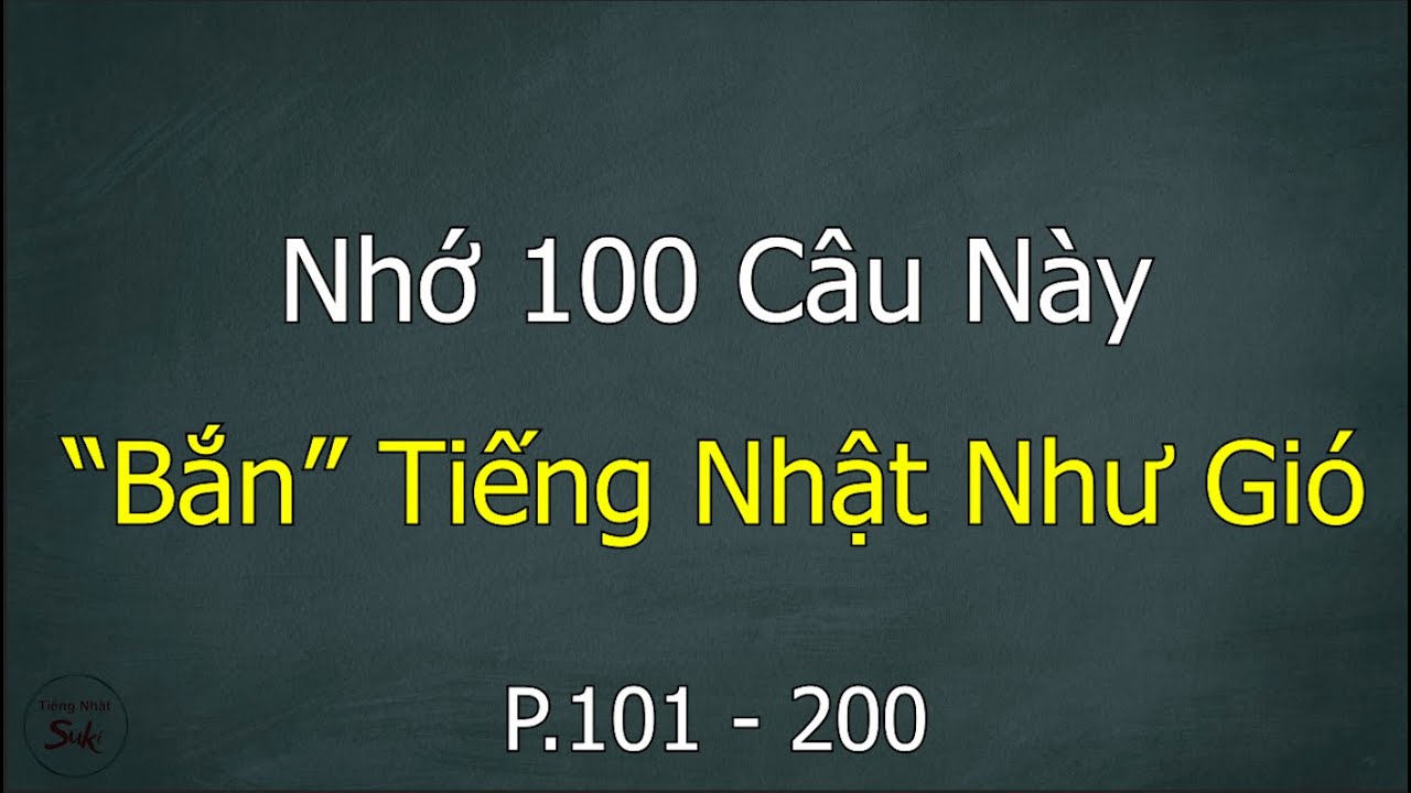 [Tập 2] 100 Câu Tiếng Nhật Giao Tiếp Căn Bản - Cực Thông Dụng