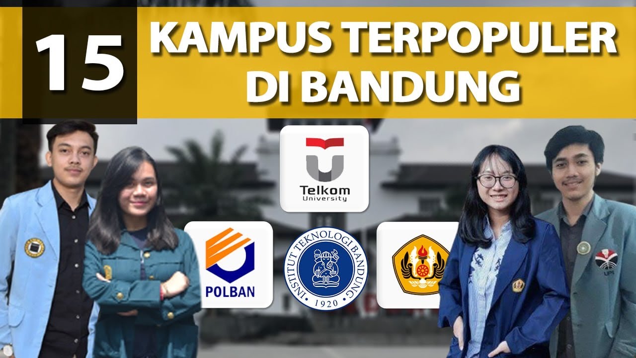 REKOMENDASI 15 KAMPUS TERPOPULER DI BANDUNG!!