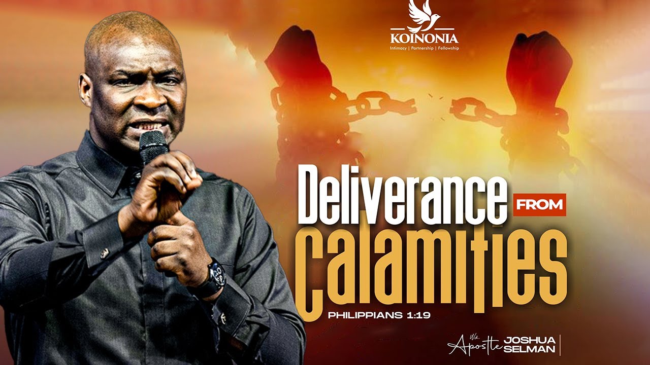 DELIVERANCE FROM CALAMITIES  WITH APOSTLE JOSHUA SELMAN