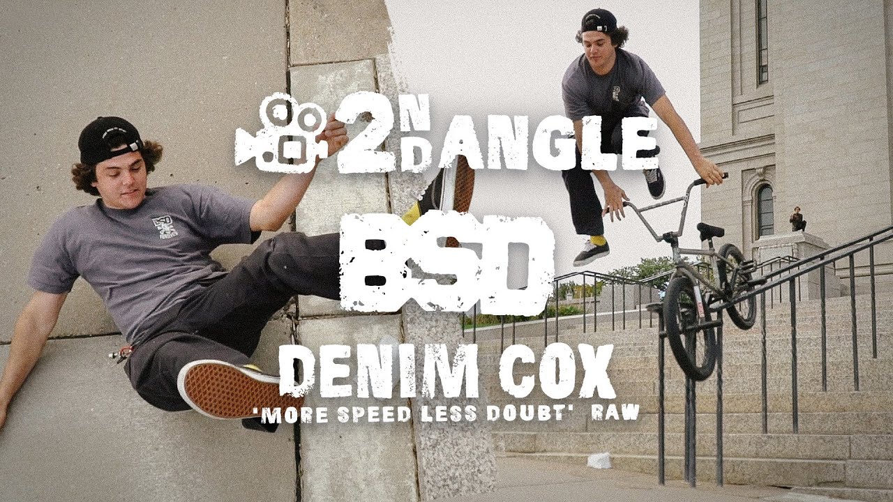 DENIM COX 2nd Angle / 'More Speed Less Doubt' Raw / BSD BMX