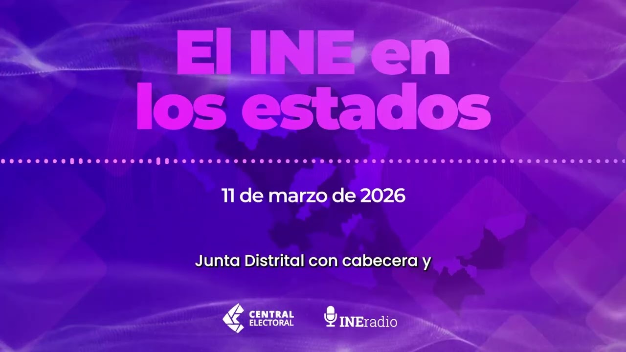 El INE en los estados, 11 de marzo de 2026