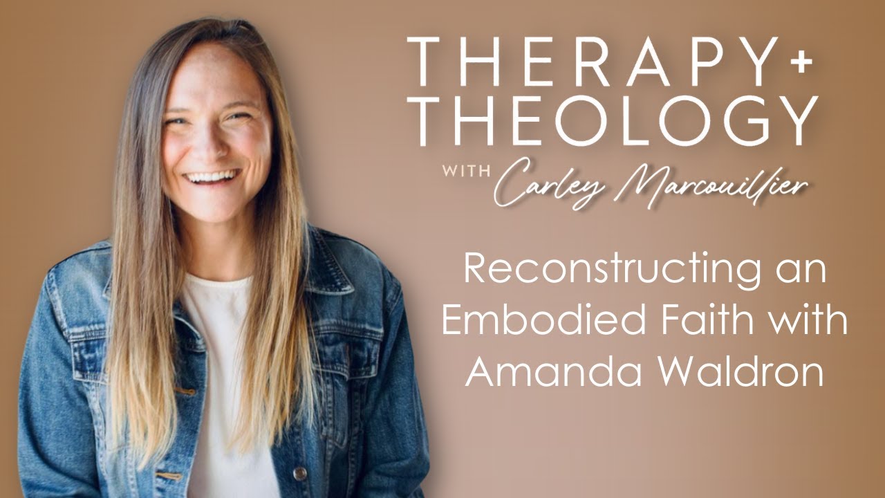 Reconstructing an Embodied Faith with Amanda Waldron