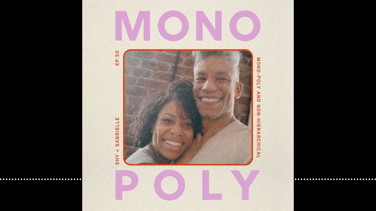 E50 Mono-Poly and Non-hierarchical with Shy and Gabrielle