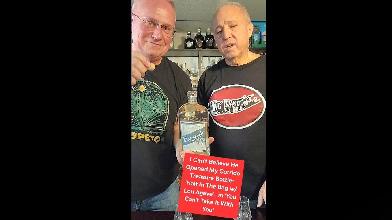 I Can't Believe He Opened My Corrido Treasure Bottle- 'Half In The Bag w/Lou Agave'