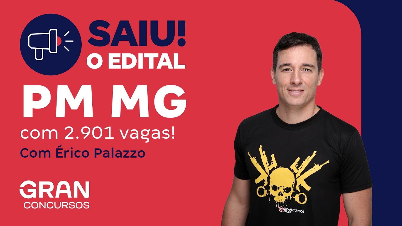 Concurso PM MG Soldado - Saiu o edital com 2.901 vagas! | Érico Palazzo
