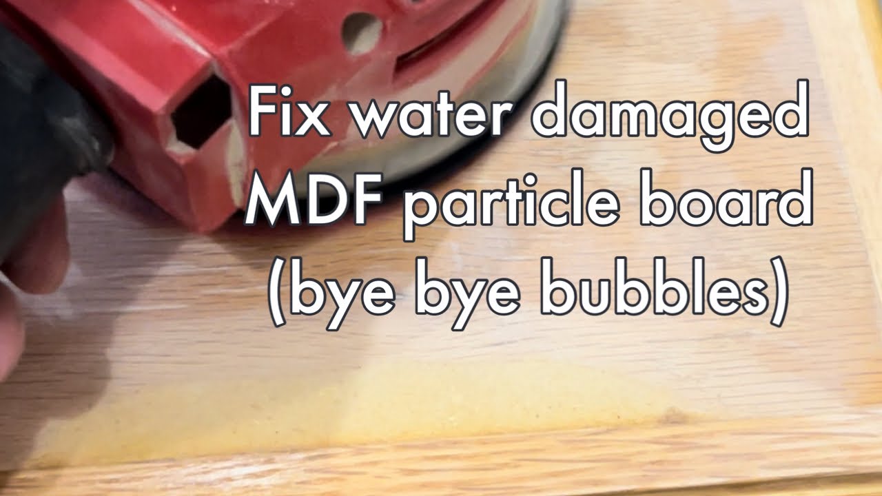 Fix water damaged MDF particle board (bye bubbles)
