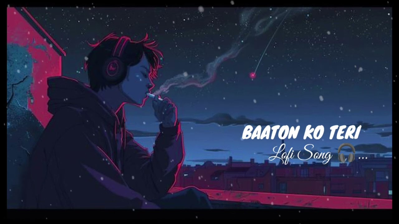 Baaton Ko Teri || lofi song || Sad Song || Mood off Song || Arijit singh || dingdang.mp3