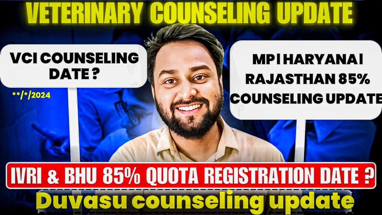 Veterinary Counseling Update VCI NEET 2024, IVRI & BHU 85% Registration HARYANA, MP, UP, RAJUVAS 85%