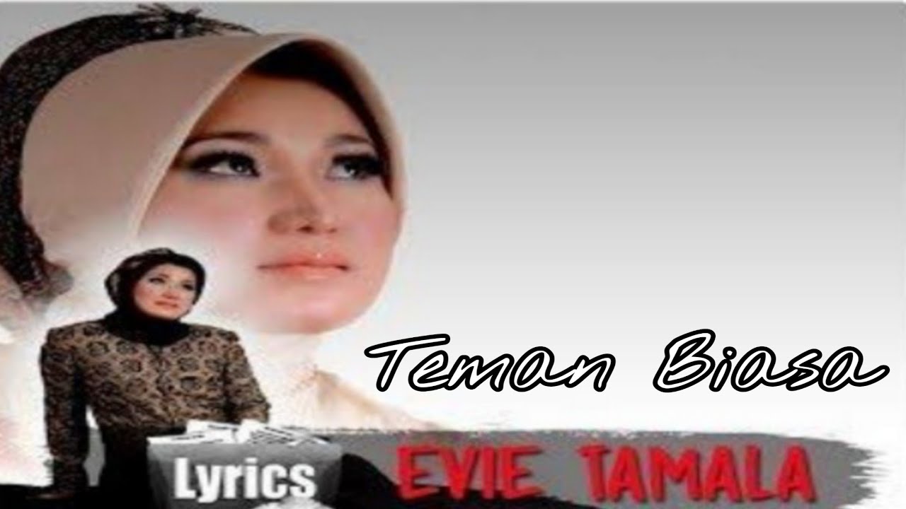 TEMAN BIASA / EVIE TAMALA / LIRIK